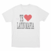 No Te ❤️ Latin Mafia Unisex T Shirt White